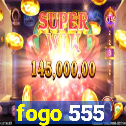 fogo 555